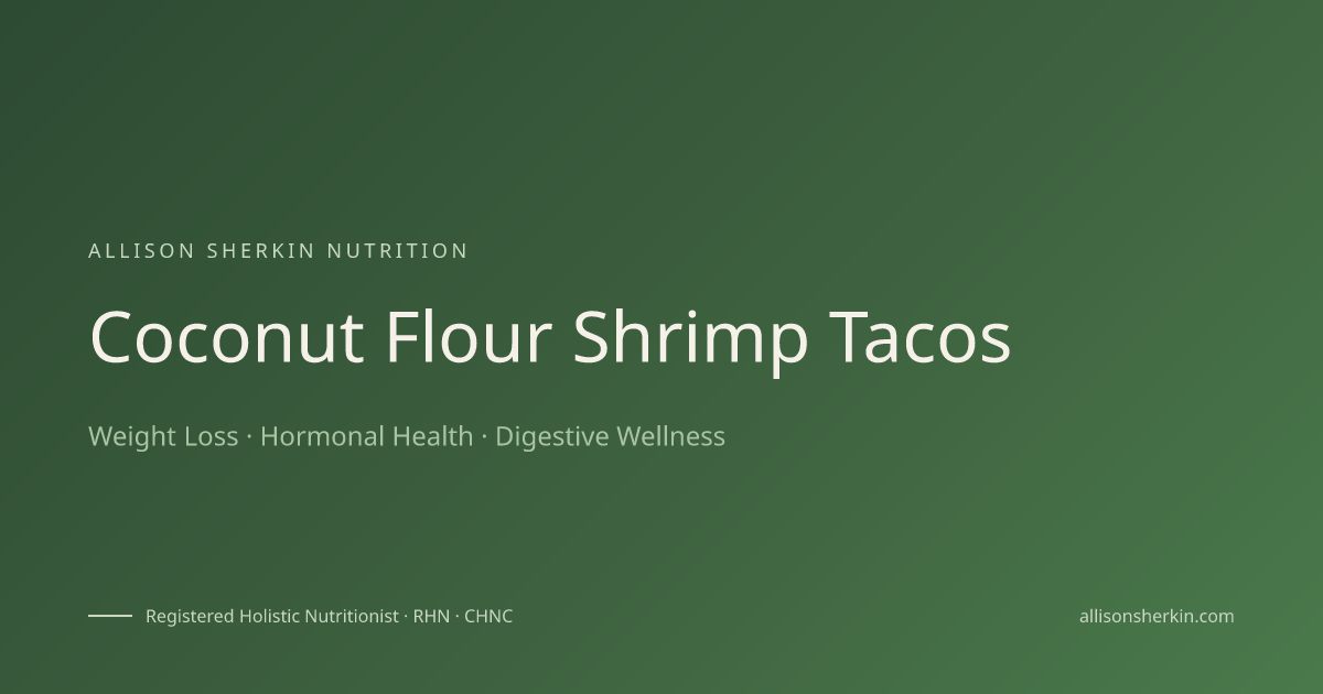 Coconut Flour Shrimp Tacos | Allison Sherkin Nutrition | Allison Sherkin Nutrition